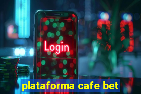 plataforma cafe bet